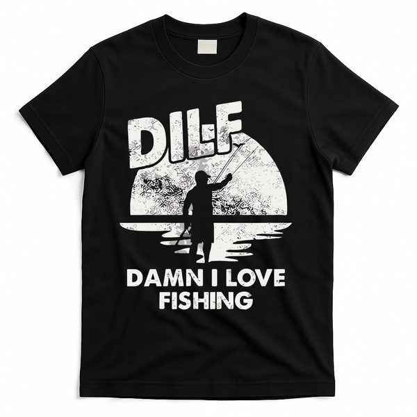 Dilf Damn I Love Fishing T-Shirt - Black