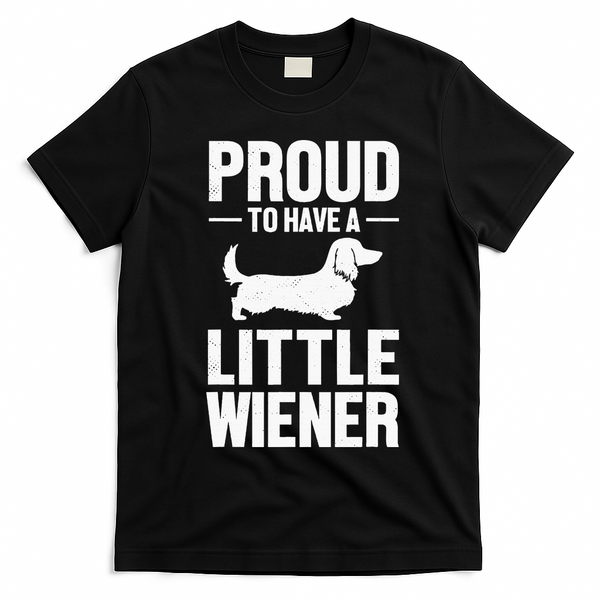 Dachshund Dog Lover Proud To Have A Little Wiener Weiner T-Shirt - Black