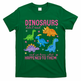 Dinosaurs Didn’t Read T-Shirt - Irish Green