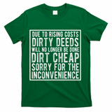 Dirty Deeds Will No Longer Be Done Dirt Cheap T-Shirt - Green