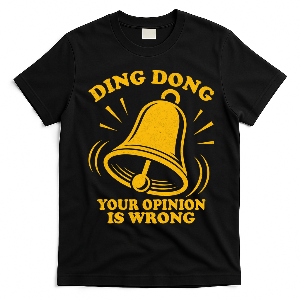 Ding Dong Your Opinion Is Wrong T-Shirt - Black