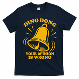 Ding Dong Your Opinion Is Wrong T-Shirt - Navy Blue