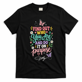 Dolly Find Out Who You Are And Do It On Purpose T-Shirt - Black