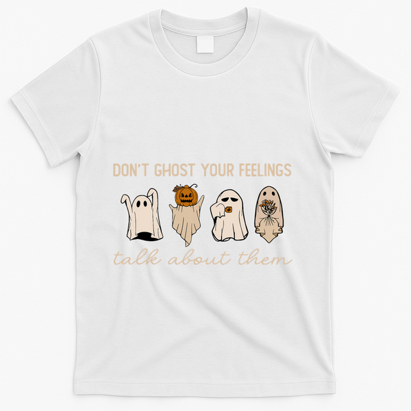 DonT Ghost Your Feelings Halloween Mental Health Awareness T-Shirt - White