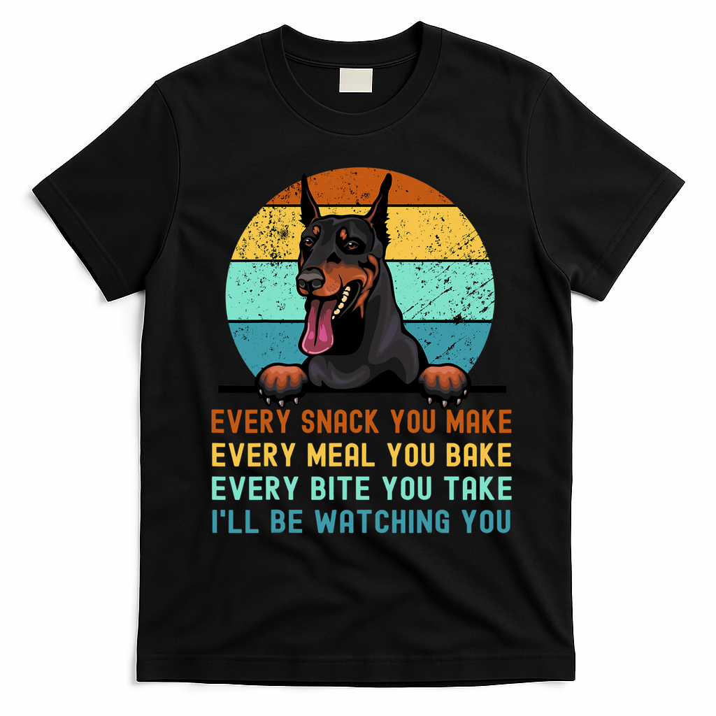 Doberman Hungry Dog Funny Mom Dad I'll be Watching You T-Shirt - Black