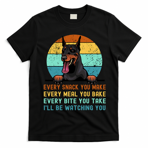 Doberman Hungry Dog Funny Mom Dad I'll be Watching You T-Shirt - Black