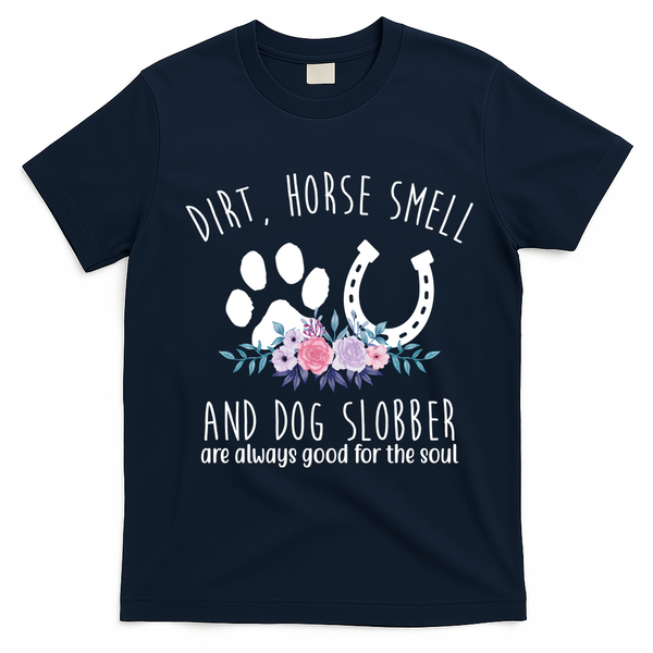 Dirt Horse Smell And Dog Slobber Are Always Good For The Soul T-Shirt - Navy Blue