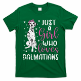 dalmatian Just A Who Loves dalmatians Dogs Lover T-Shirt - Irish Green