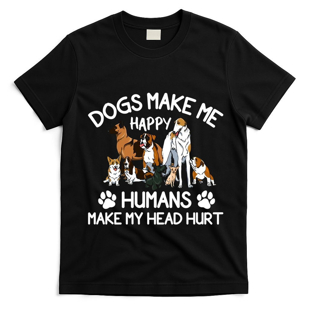 Dogs Make Me Happy Humans Make My Head Hurt Funny Dog Lover T-Shirt - Black