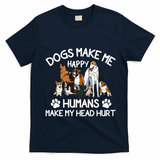 Dogs Make Me Happy Humans Make My Head Hurt Funny Dog Lover T-Shirt - Navy Blue