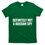 Definitely Not A Russian Spy Costume Halloween Party T-Shirt - Irish Green