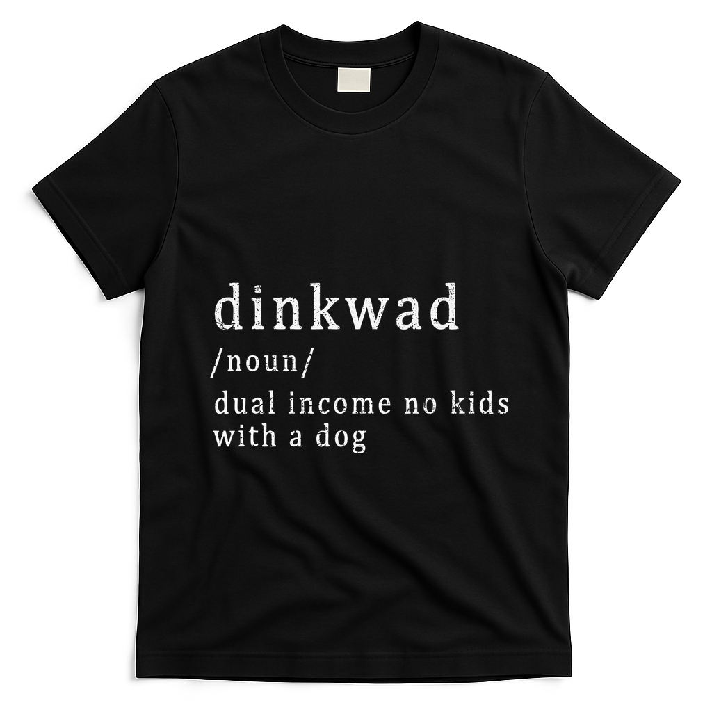 Dinkwad Noun Dual Income No With A Dog T-Shirt - Black