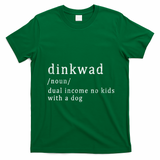 Dinkwad Noun Dual Income No With A Dog T-Shirt - Irish Green