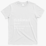 Dinkwad Noun Dual Income No With A Dog T-Shirt - White