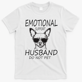 Do Not Pet Emotional Husband Support Funny Chihuahua Dog T-Shirt - White