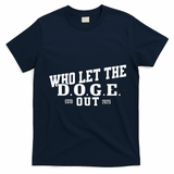 Dept Of Government Efficiency Who Let The D.O.G.E. Out T-Shirt - Navy Blue