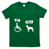 Dog Pet Lover Funny Sit Walk Wheelchair User For Dogs Owner T-Shirt - Irish Green
