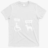 Dog Pet Lover Funny Sit Walk Wheelchair User For Dogs Owner T-Shirt - White