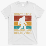 DonT Stop Believing Sasquatch Costume Big Foot Bigfoot T-Shirt - White