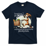 Dog Sometimes I Get Road Rage Walking Behind People T-Shirt - Navy Blue