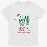 Dear Santa It Was My Dog Funny Christmas T-Shirt - White