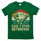 Don? stop Retrieving Golden Retriever Dog retro vintage T-Shirt - Irish Green