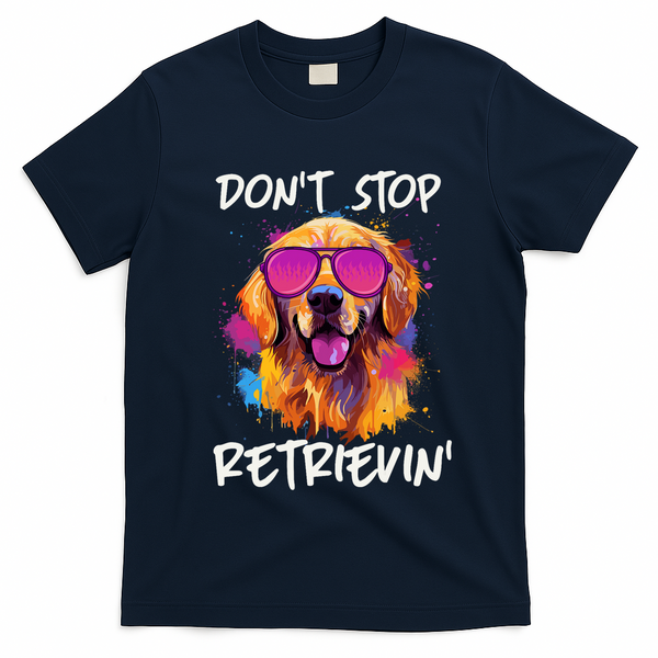 Don? Stop Retrievin Golden Retriever Dog Goldie Mom Funny T-Shirt - Navy Blue