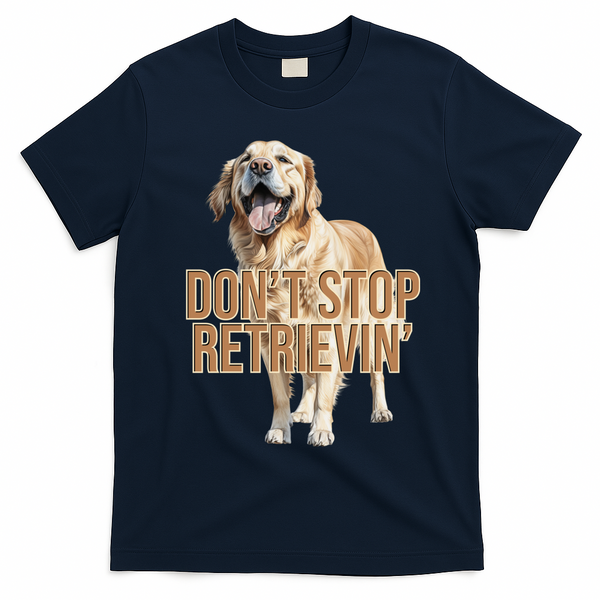 DonT Stop Retrievin Funny Golden Retriever T-Shirt - Navy Blue