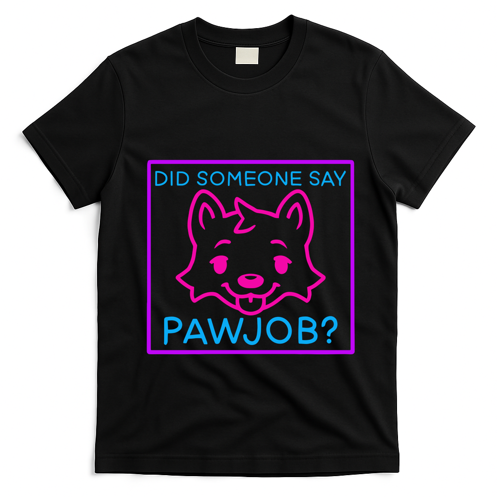 Did Someone Say Pawjob T-Shirt - Black