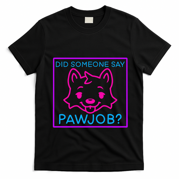 Did Someone Say Pawjob T-Shirt - Black