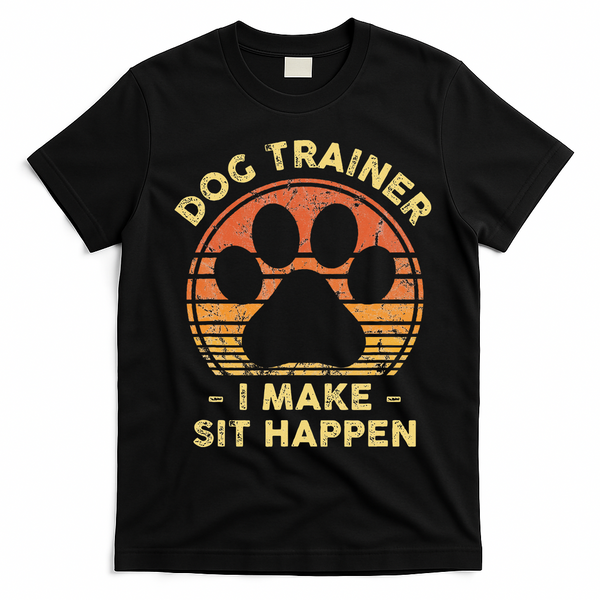 Dog Trainer I Make Sit Happen Funny Puppy Training Pun T-Shirt - Black