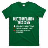 Due To Inflation This Is My Halloween Thanksgiving Christmas T-Shirt - Green