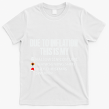 Due To Inflation This Is My Halloween Thanksgiving Christmas T-Shirt - White