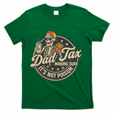 Dad Tax Making Sure It's Not Poison Skeleton Vintage T-Shirt - Green