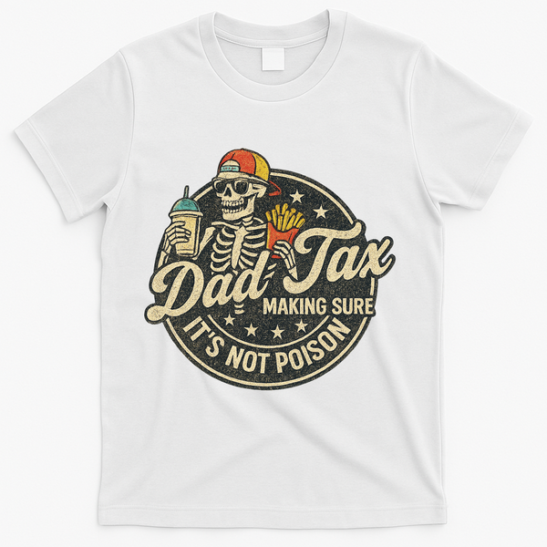 Dad Tax Making Sure It's Not Poison Skeleton Vintage T-Shirt - White