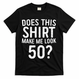 Does This Make Me Look 50 50th Birthday Gift T-Shirt - Black