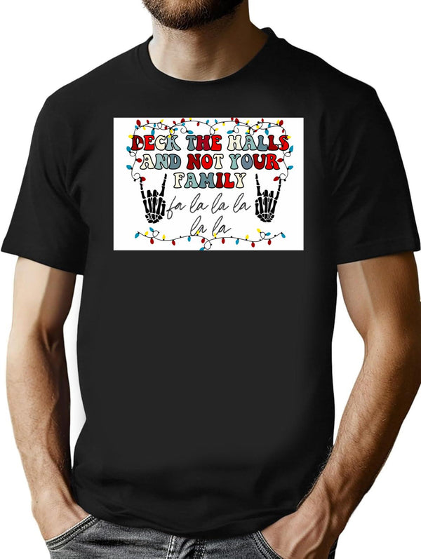 Deck The Halls And Not Your Family Black T-Shirt - Black