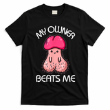 Embarrassing Adult Humor Inappropriate My Owner Beats Me T-Shirt - Black