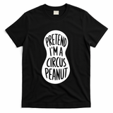 Easy Adult Halloween Costumes Pretend IM A Circus Peanut T-Shirt - Black
