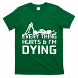 Everything Hurts & Im Dying Workout Funny Skeleton T-Shirt - Irish Green