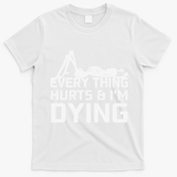 Everything Hurts & Im Dying Workout Funny Skeleton T-Shirt - White