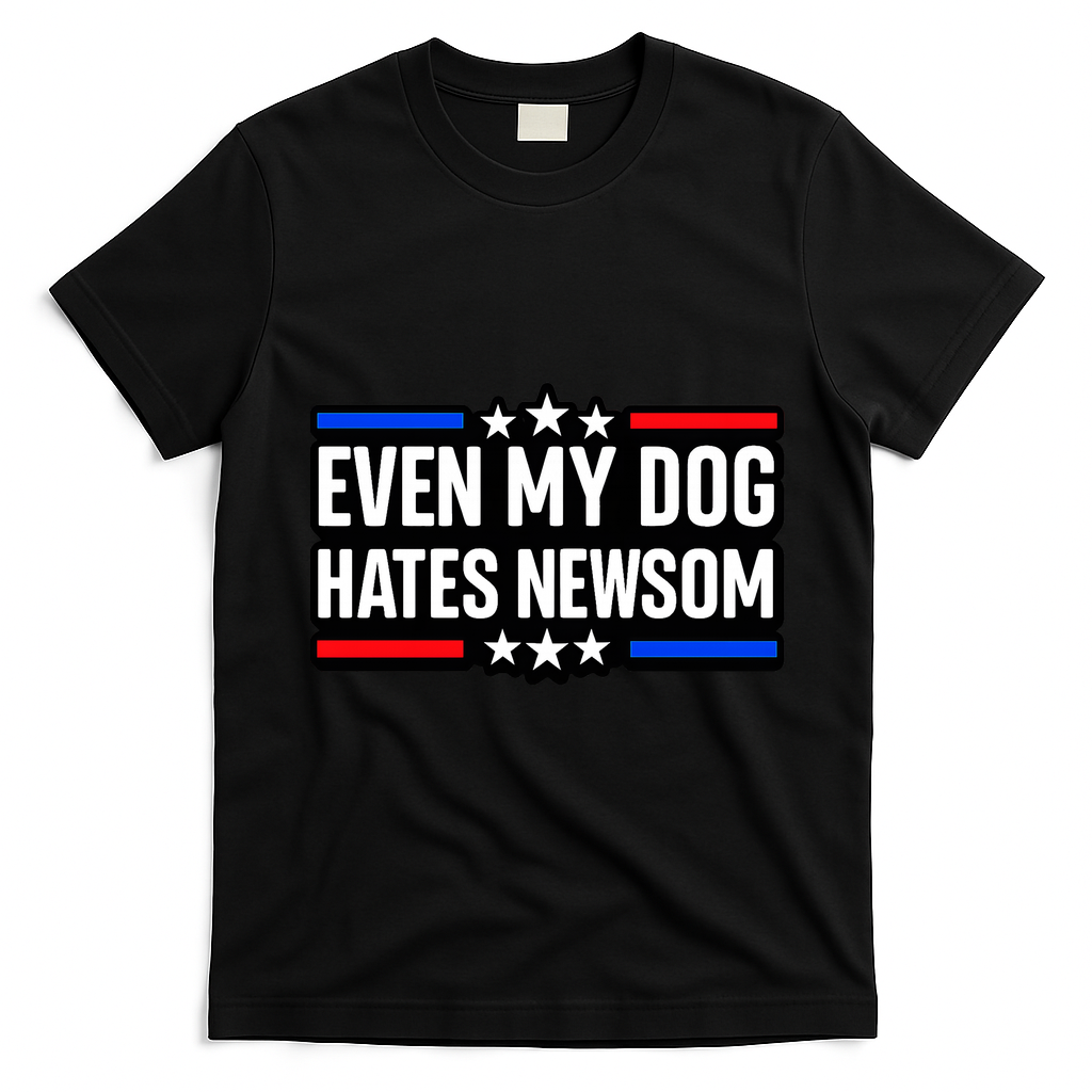 Even My Dog Hates Gavin Newsom T-Shirt - Black