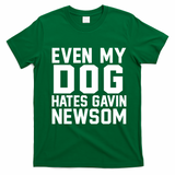 Even My Dog Hates Gavin Newsom Funny Politics T-Shirt - Irish Green