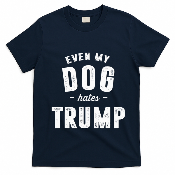 Even My Dog Hates Trump Anti President Donald Trump T-Shirt - Navy Blue