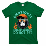 Emotional Support Husband Do Not Pet T-Shirt - Green
