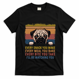 Every Snack You Make Every Bite You Take Pug Dogs Items T-Shirt - Black