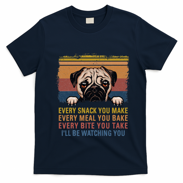 Every Snack You Make Every Bite You Take Pug Dogs Items T-Shirt - Navy Blue