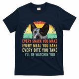 Every Snack You Make Blue Heeler Australian Cattle Dog Owner T-Shirt - Navy Blue