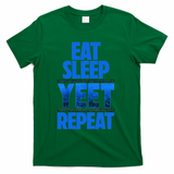 Eat Sleep Yeet Repeat Vintage Yeet Apparel Saying T-Shirt - Green