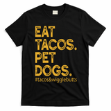 Eat Tacos Pet Dogs Tacos And Wigglebutts T-Shirt - Black